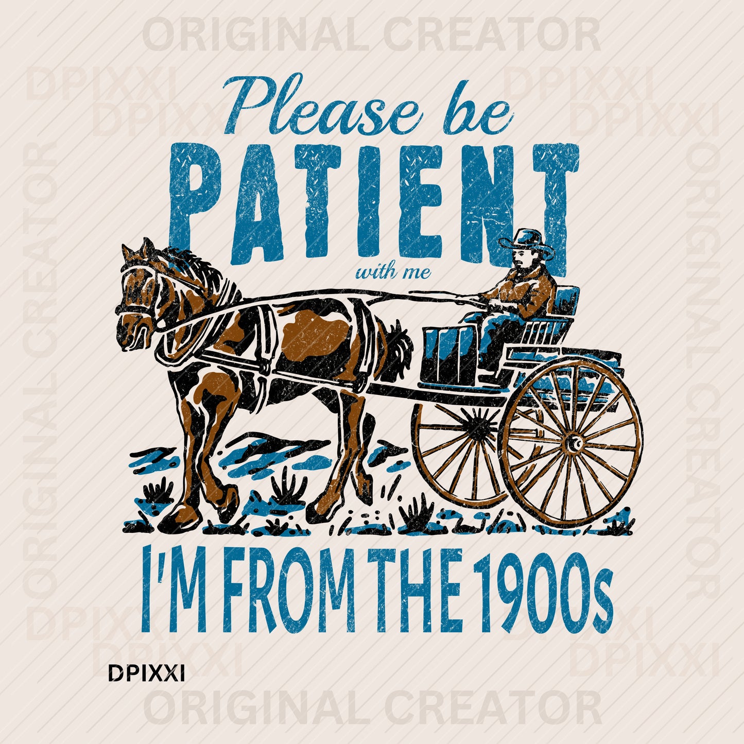 Please Be Patient I'm From the 1900 Digital Art #306